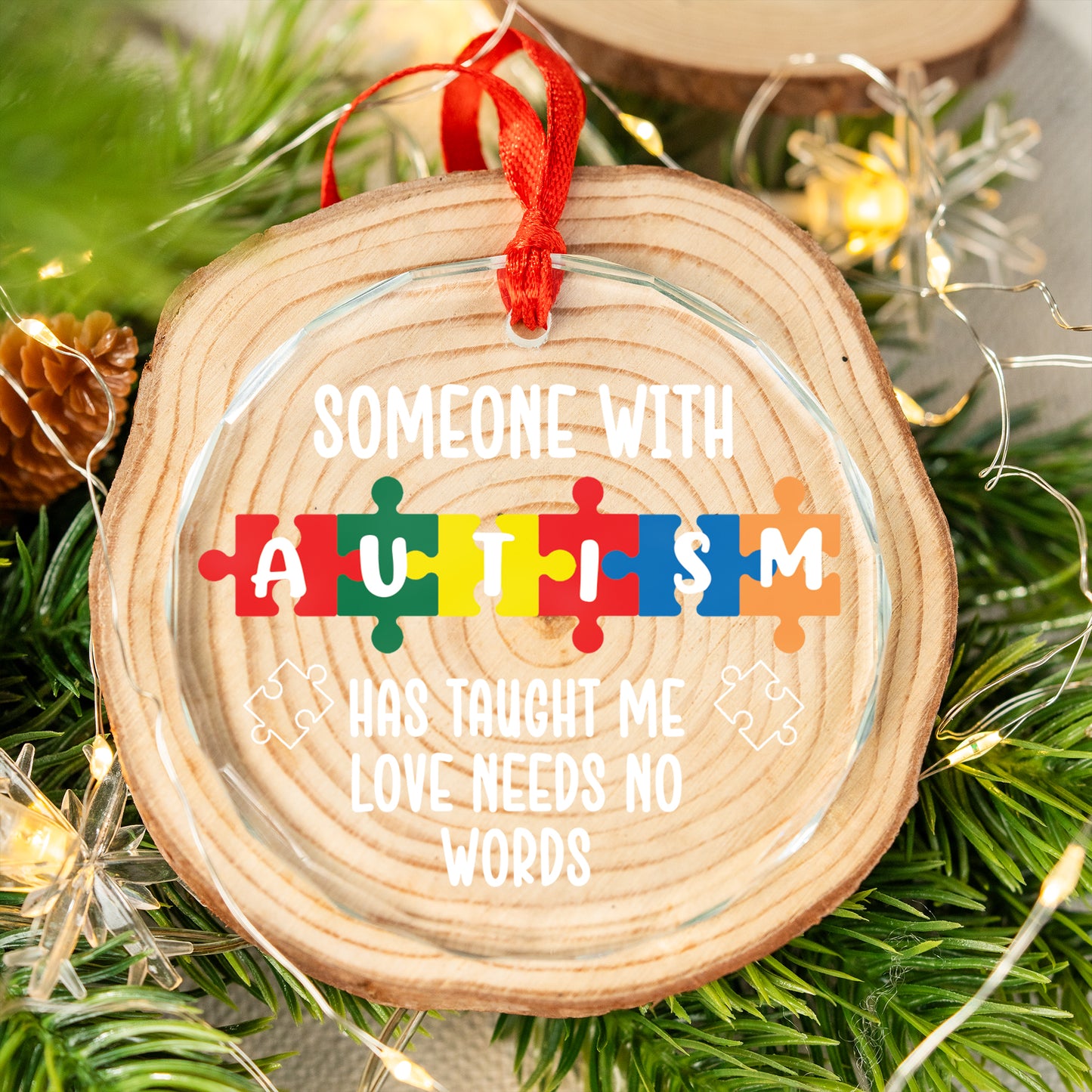 Someone With Autism Has Taught Me Love Needs No Words Christmas Glass Ornament