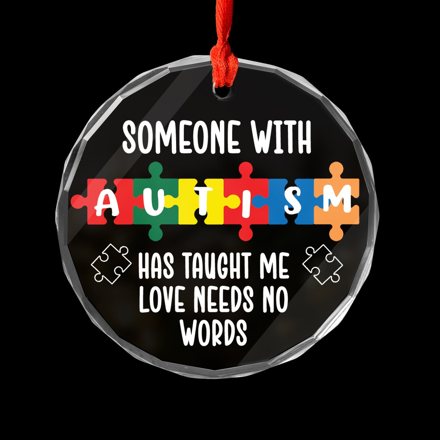 Someone With Autism Has Taught Me Love Needs No Words Christmas Glass Ornament