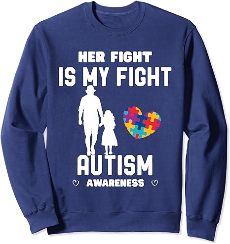 Autism Dad Her Fight Is My Fight Autism Awareness Sweatshirt Long Sleeve