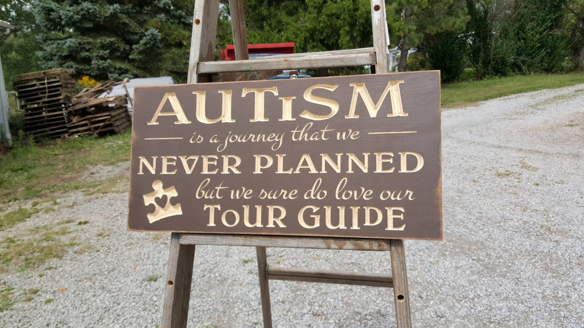 Custom Carved Wooden Sign - "Autism, Is a Journey That We Never Planned, But We Sure Do Love Our Tour Guide"