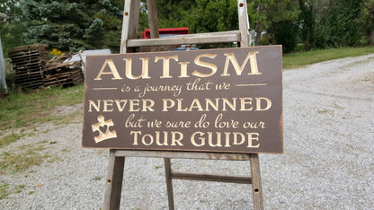 Custom Carved Wooden Sign - "Autism, Is a Journey That We Never Planned, But We Sure Do Love Our Tour Guide"