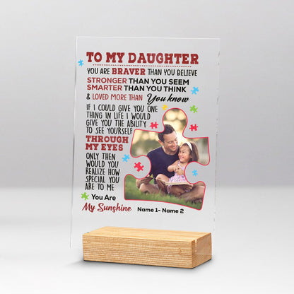 Custom Photo To My Daughter You Are Braver Autism Acrylic Plaque With Stand Motivational Gift for Autistic Daughter Family Gift Home Decor