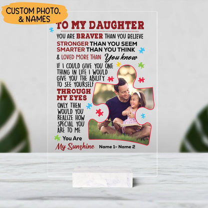 Custom Photo To My Daughter You Are Braver Autism Acrylic Plaque With Stand Motivational Gift for Autistic Daughter Family Gift Home Decor