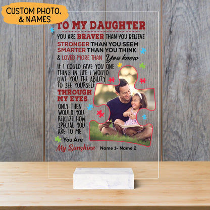 Custom Photo To My Daughter You Are Braver Autism Acrylic Plaque With Stand Motivational Gift for Autistic Daughter Family Gift Home Decor