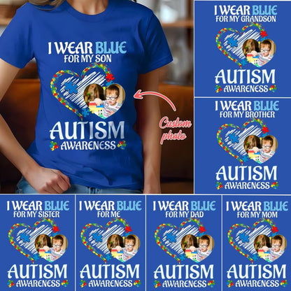 Custom Photo Autism Awareness Shirt, Personalized I Wear Blue For My Son, Grandson, Daughter, Gift For Autism Dad, Autism Mom, Autism Puzzle