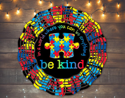 Autism Awareness In A World Where You Can Be Anything Be Kind Wind Spinner