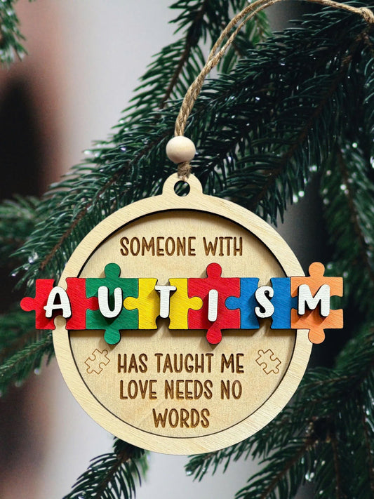 Someone With Autism Has Taught Me Love Needs No Words Christmas Ornament